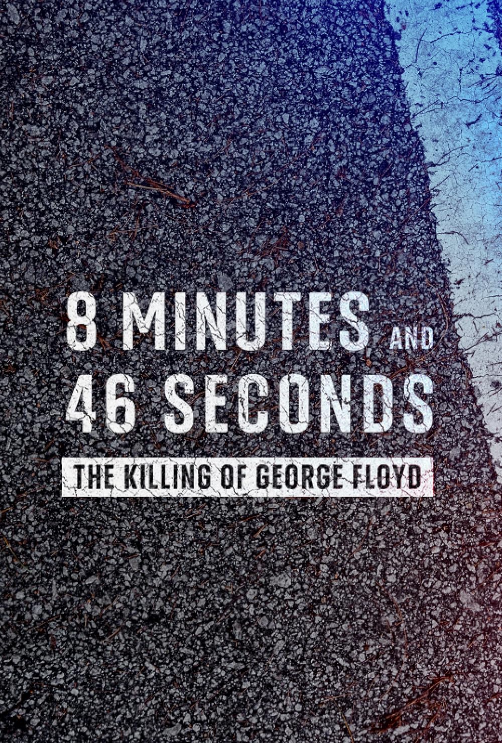8 Minutes and 46 Seconds: The Killing of George Floyd 