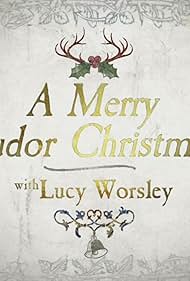 A Merry Tudor Christmas with Lucy Worsley 