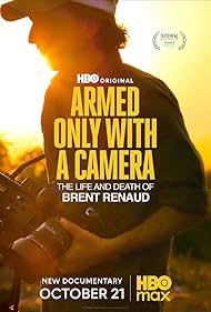 Armed Only with a Camera: The Life and Death of Brent Renaud 