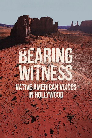 Bearing Witness Native American Voices in Hollywood 