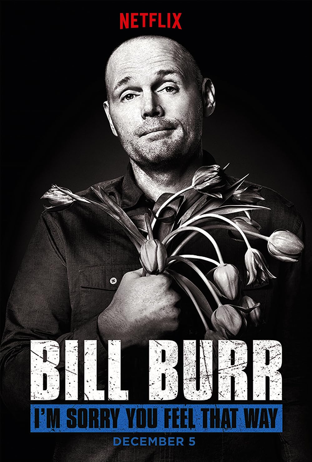 Bill Burr: I'm Sorry You Feel That Way 