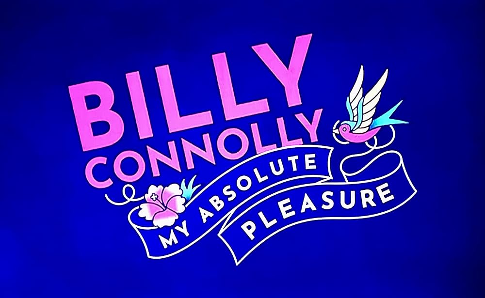 Billy Connolly: My Absolute Pleasure 