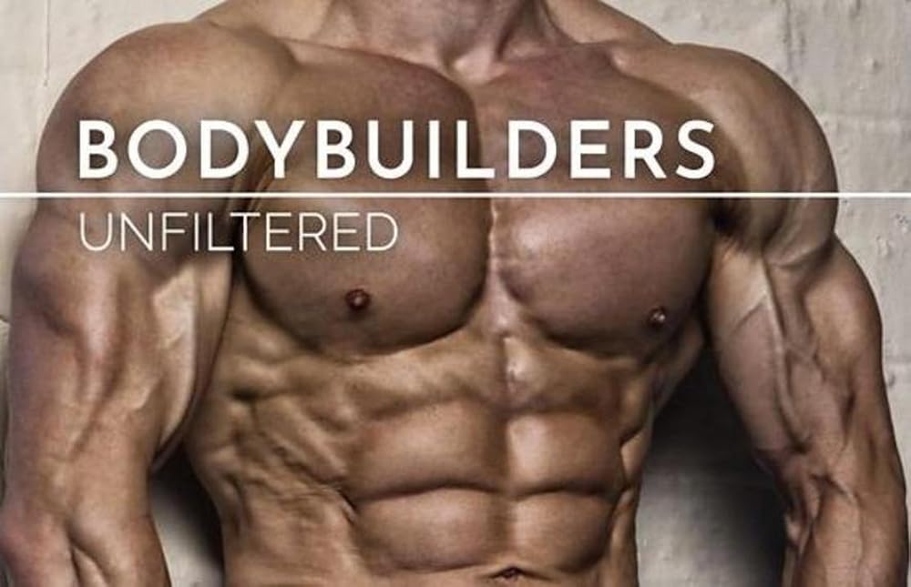 Bodybuilders Unfiltered 