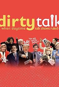 Dirty Talk: When Daytime Talk Shows Ruled TV 