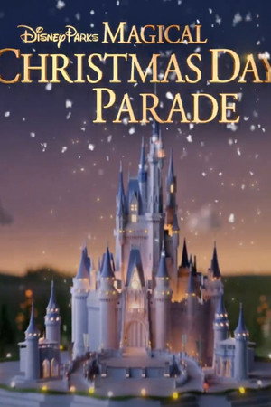 Disney Parks Magical Christmas Day Parade 
