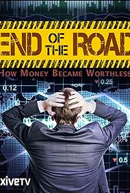 End of the Road: How Money Became Worthless 