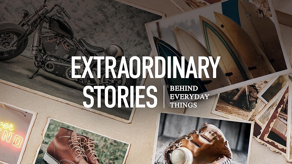 Extraordinary Stories Behind Everyday Things 