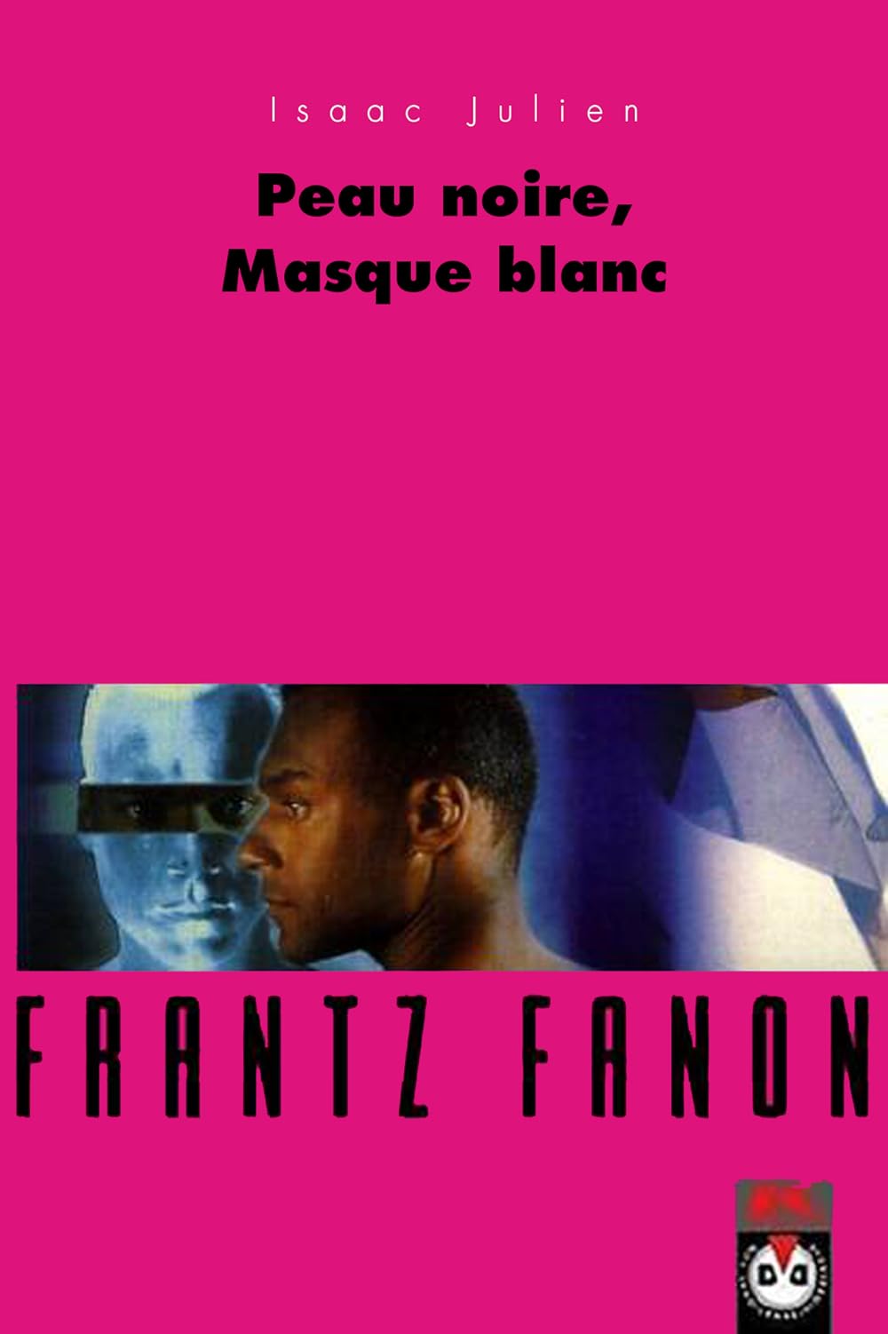 Frantz Fanon: Black Skin, White Mask 