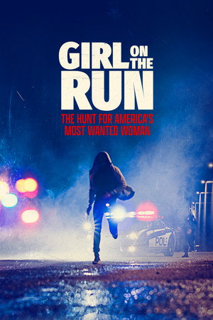 Girl on the Run: The Hunt for America’s Most Wanted Woman 