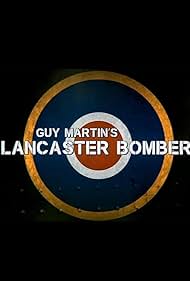 Guy Martin's Lancaster Bomber 