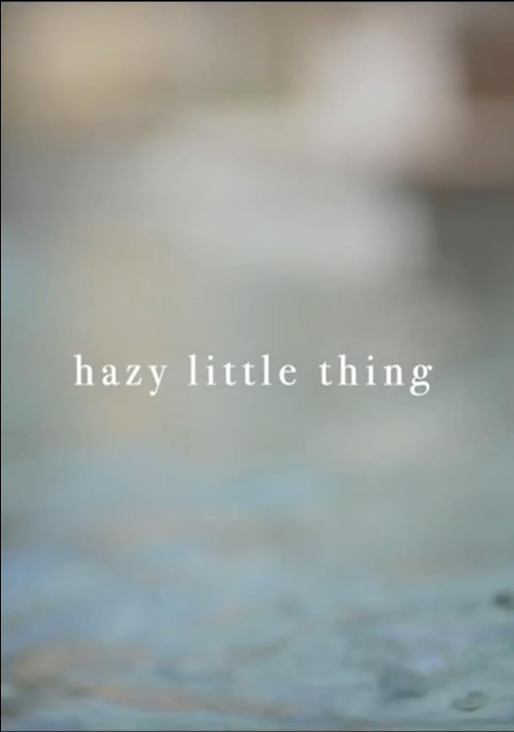 Hazy Little Thing 