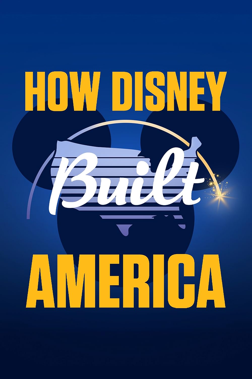 How Disney Built America 