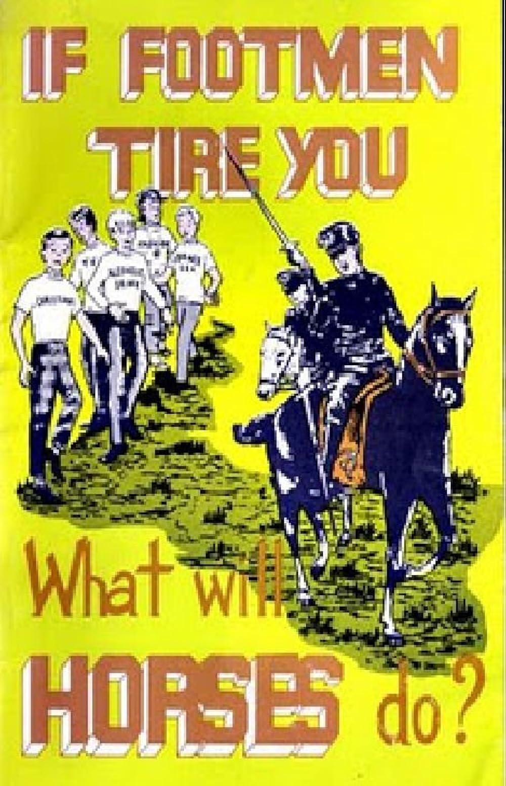 If Footmen Tire You, What Will Horses Do? 