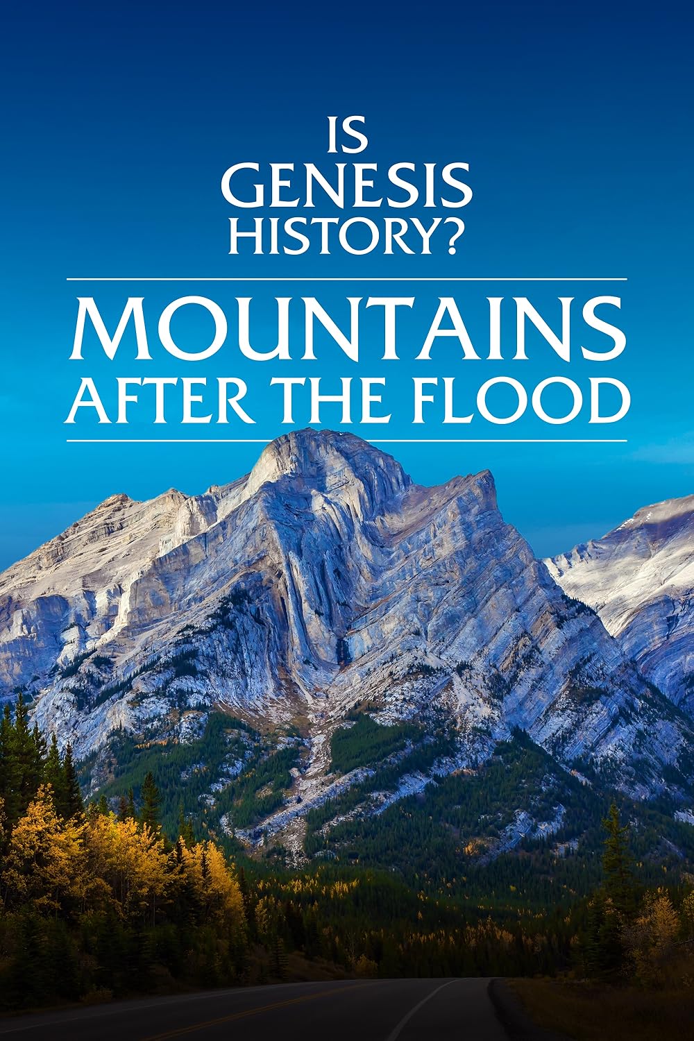Is Genesis History? Mountains After the Flood 