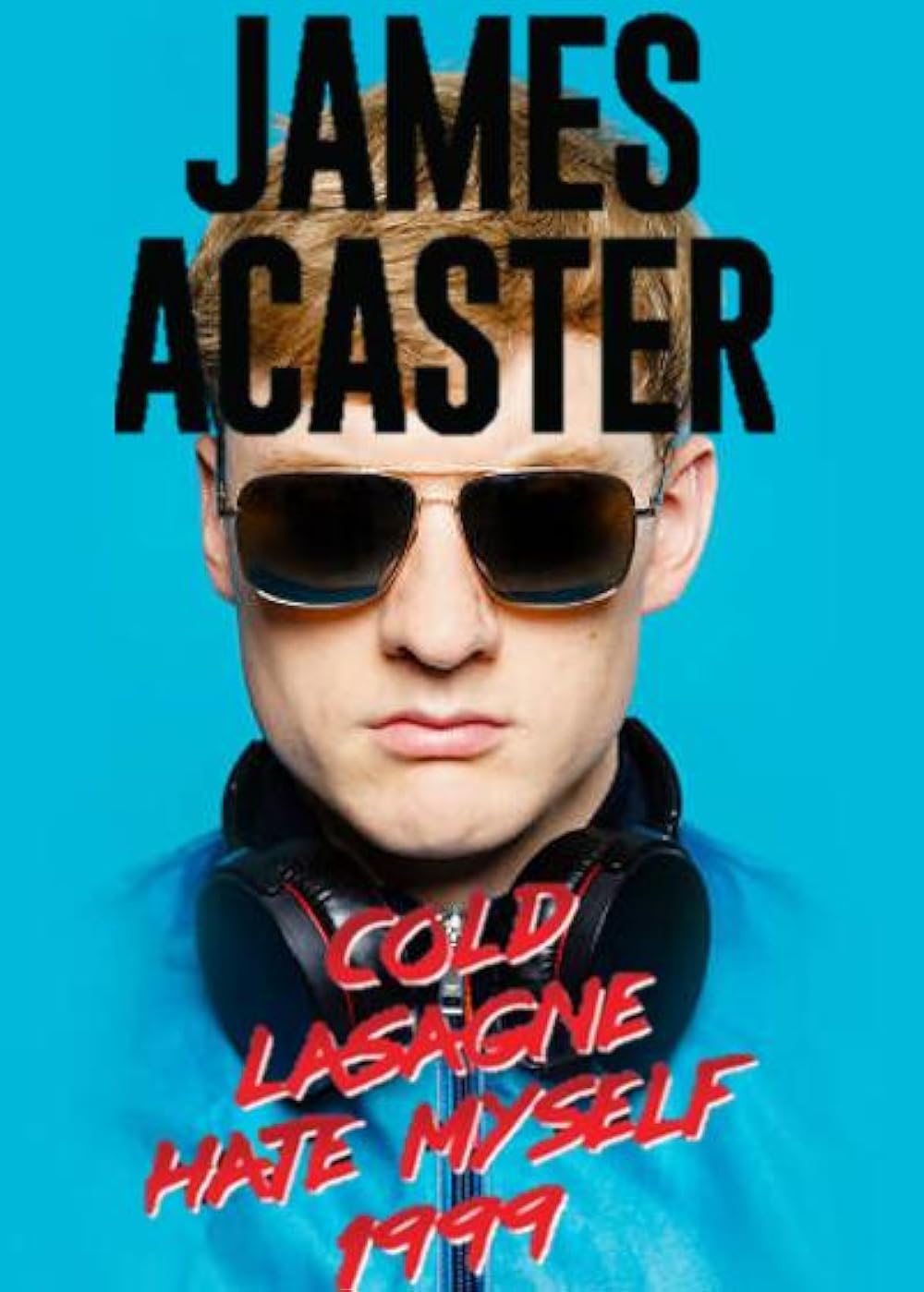 James Acaster: Cold Lasagne Hate Myself 1999 