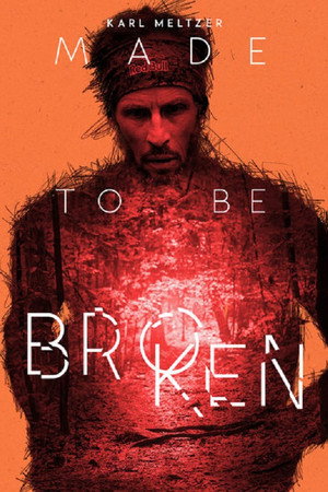 Karl Meltzer: Made to Be Broken 