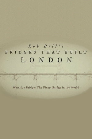 London’s Greatest Bridges with Rob Bell 