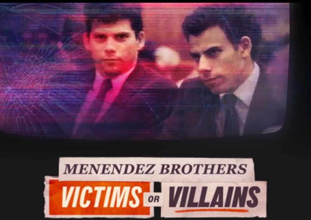 Menendez Brothers: Victims or Villains 