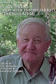My Old Fiddle: A Visit with Tommy Jarrell in the Blue Ridge 