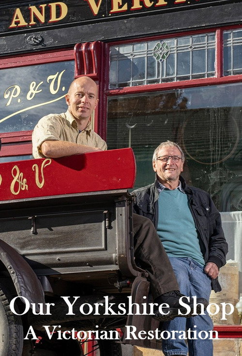 Our Yorkshire Shop: A Victorian Restoration (TV Mini Series 2025) 2025