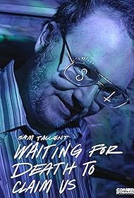 Sam Tallent: Waiting for Death to Claim Us 