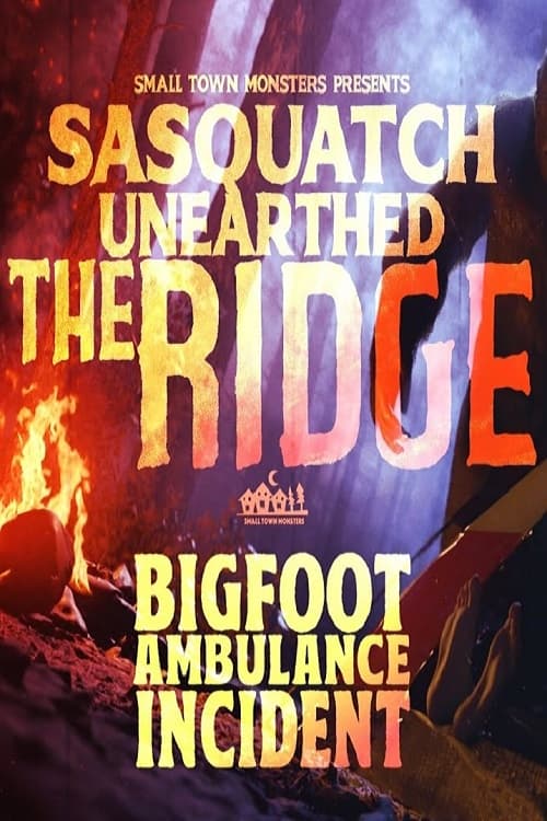Sasquatch Unearthed: The Ridge (TV Mini Series 2022) 2022