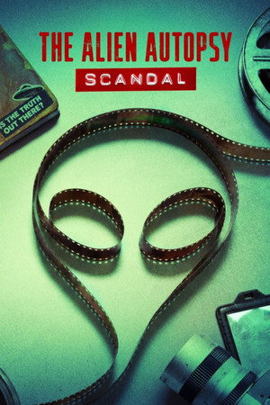 The Alien Autopsy Scandal 