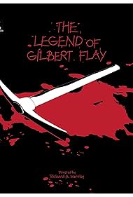 The Legend of Gilbert Flay 