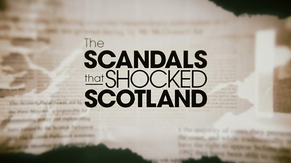 The Scandals That Shocked Scotland 