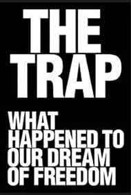 The Trap: What Happened to Our Dream of Freedom 