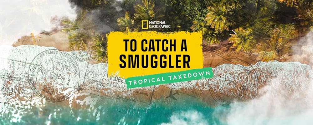 To Catch a Smuggler: Tropical Takedown 