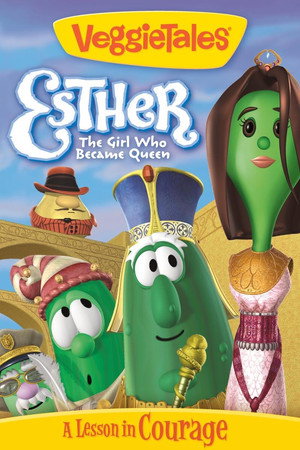 VeggieTales: Esther, The Girl Who Became Queen 