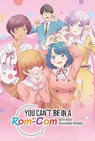 You Can't Be in a Rom-Com With Your Childhood Friends! 